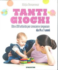 Tanti giochi. Oltre 200 attività per crescere e imparare da 0 a 3 anni