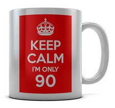Keep Calm I'm Only 90 tazze