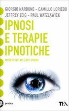 LIBRO IPNOSI E TERAPIE IPNOTICHE. MISTERI SVELATI E MITI SFATATI GIORGIO NARDONE