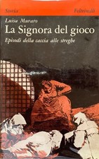 Muraro - La Signora del gioco. Episodi della caccia alle streghe   [Feltrinelli]