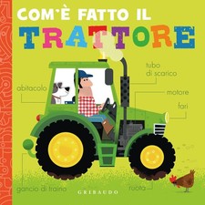 Libro - Com'e Fatto Il Trattore. Ediz. A Colori  - Gribaudo