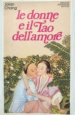 J. CHANG LE DONNE E IL TAO DELL'AMORE MONDADORI 1986 1a EDIZIONE
