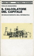 Il calcolatore del capitale : un'analisi marxista dell'informatica