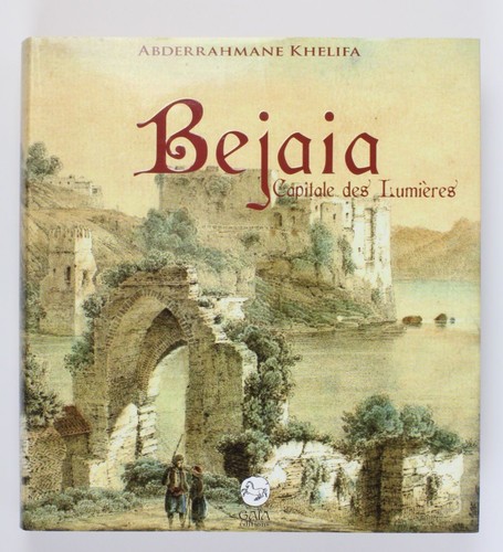 Bejaia capitale lumieres - bejaia.,
