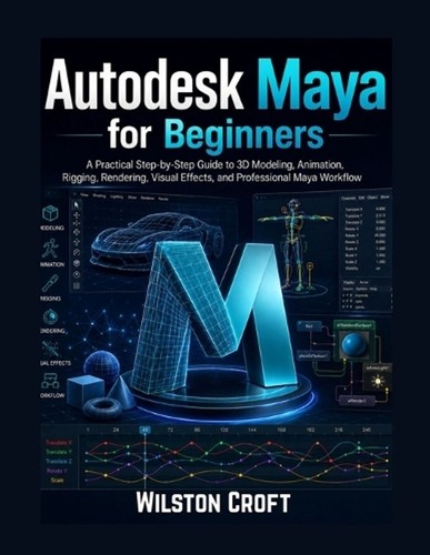 Autodesk maya for beginners - for, beginners: