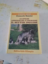 Allevare Addestrare e Condurre Il Setter Inglese Mancini Olimpia Cane da Ferma S
