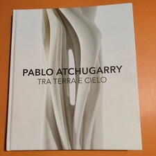 Pablo Atchugarry. Tra terra e