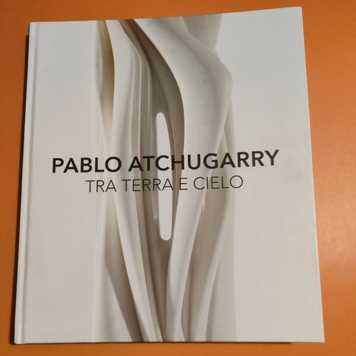 Pablo atchugarry tra terra - terra, e
