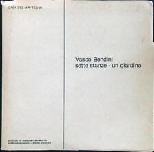 VASCO BENDINI SETTE STANZE - UN GIARDINO AA.VV. CASA DEL MANTEGNA 1984 
