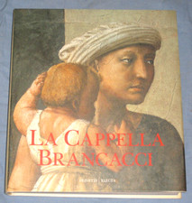 LA CAPPELLA BRANCACCI - Baldini Casazza - Olivetti Electa 1990 (M1)