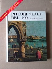 PITTORI VENETI DEL '700 - MONDADORI PRIMA EDIZIONE LUGLIO 1968