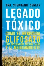 Legado t�xico: C�mo el herbicida Glifosato est� destruy - Spanish Language  NEW