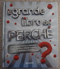 Il grande libro dei perché. Le risposte a tutte le domande facili difficili