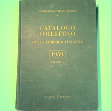 CATALOGO COLLETTIVO DELLA LIBRERIA ITALIANA 1959 VOL I SABE