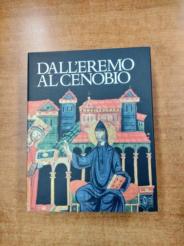 Dall eremo cenobio - dall'eremo, al