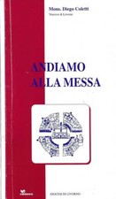 Andiamo alla Messa. . Diego Coletti. 2002. I ED..