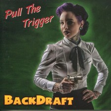 BACKDRAFT Pull The Trigger CD
