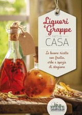 LIQUORI E GRAPPE FATTI IN CASA.  - BACCHELLA RITA, BUCCI NICOLETTA -