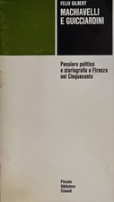 Machiavelli e Guicciardini, Felix Gilbert. Edizione Einaudi 1969 LIBRO Usato