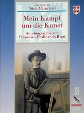 Mein Kampf um die Kunst: Autobiographie. Herausgegeben von Silvia Maria Covi. Di