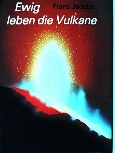 Ewig leben die vulkane - die,