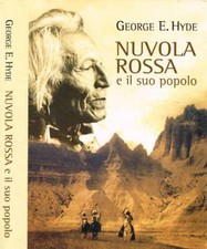 Nuvola rossa e il suo popolo. . George E.Hyde. 2003. .