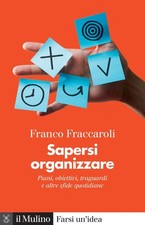 Libri Franco Fraccaroli - Sapersi Organizzare. Piani, Obiettivi, Traguardi E Alt