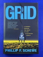 Grid : A Journey Through the Heart of Our Electrified World by Phillip F. Schewe