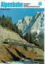 Siegfried Bufe: Alpenbahn : Kempten, Reutte, Garmisch-Partenkirchen. Siegfried B