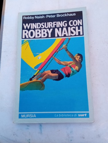 Windsurfing con robby naish - windsurfing,