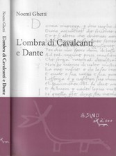 L'ombra di cavalcanti e Dante. . Noemi Ghetti. 2011. .