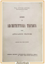 LEZIONI DI ARCHITETTURA TECNICA applicazioni pratiche Ettore Pittini 1957 Libro