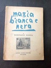 BONIFAZIO DONDA - MAGIA BIANCA E NERA - CAPPELLI EDITORE 1950