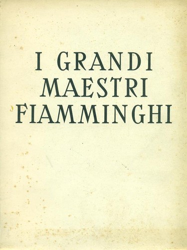 Grandi maestri fiamminghi - i,