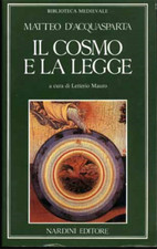 D'Acquasparta,Matteo - Il cosmo e la legge. Quaestionibus Disputatae de Legibus.