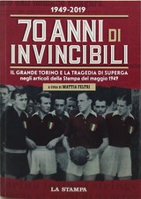 70 anni di invincibili il grande torino e la tragedia di superga 1949