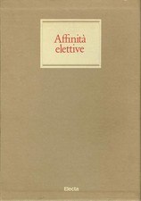 AFFINITÀ ELETTIVE - 3 VOLUMI IN COFANETTO - ELECTA 1984 - COME NUOVI