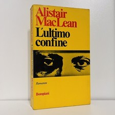 L'ULTIMO CONFINE ALISTAIR MACLEAN BOMPIANI LIBRO ROMANZO 1 EDIZIONE 1976