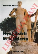 ELLENA Lodovico -  Neofascisti in bicicletta.