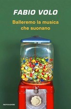 LN- BALLEREMO LA MUSICA CHE SUONANO - FABIO VOLO - MONDADORI --- 2024 - B- YPL41