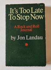 Jon Landau - It's too late to stop now. A rock and roll journal (1972)