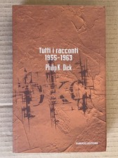 Philip K Dick - Tutti i