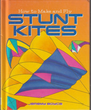 How to Make and Fly Stunt Kites Jeremy Boyce Hardcover New