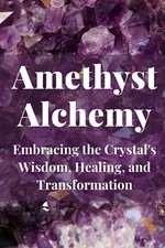 Amethyst Alchemy Embracing the