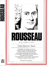 Rousseau. La vita, il pensiero, le opere. Claire Salomon - Bayet. 1979. IIED.