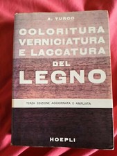 COLORITURA, VERNICIATURA E LACCATURA DEL LEGNO-A.Turco-Hoepli 1982 3° ed
