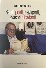 SANTI POETI NAVIGANTI EVASORI E BADANTI vaime Aliberti