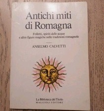 Calvetti - ANTICHI MITI DI ROMAGNA Folletti, spiriti delle acque - 1987 Maggioli