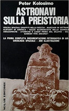Kolosimo,Peter. - Astronavi sulla preistoria. 