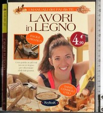 I MANUALI DEL FAI DA TE. LAVORI IN LEGNO. AA.VV. KEY BOOK.